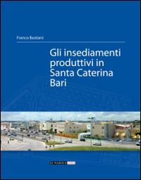 Gli insediamenti produttivi in Santa Caterina Bari - Franco Bastiani - copertina