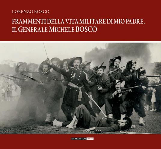 Frammenti della vita militare di mio padre, il generale Michele Bosco - Lorenzo Bosco - copertina