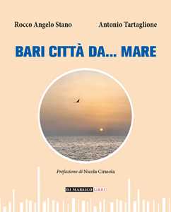 Libro Bari città da... mare Rocco Angelo Stano Antonio Tartaglione