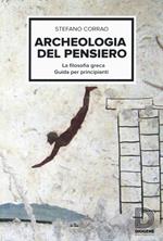 Archeologia del pensiero. La filosofia greca, guida per principianti