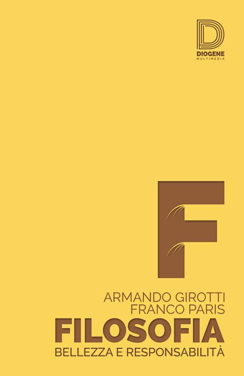 Filosofia. Bellezza e responsabilità - Armando Girotti,Franco Paris - copertina