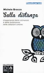 Sulla distanza. L'esperienza della vicinanza e della lontananza nelle relazioni umane