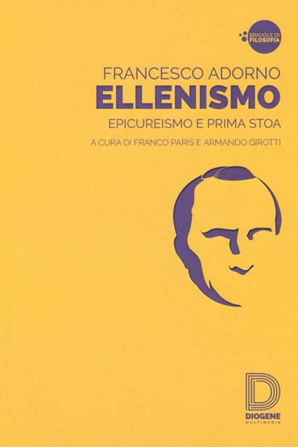 Ellenismo. Epicureismo e prima stoa - Francesco Adorno - copertina