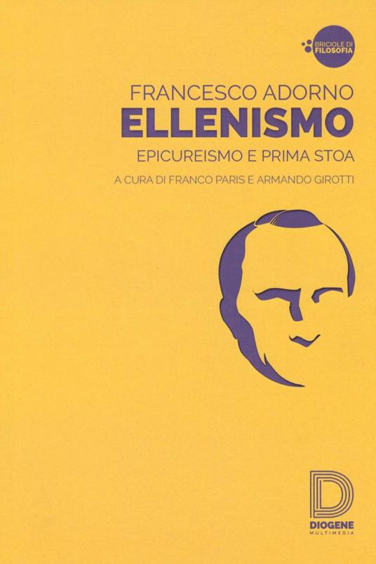 Ellenismo. Epicureismo e prima stoa - Francesco Adorno - copertina