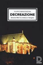 Decreazione. Simone Weil tra mistica e Vangelo