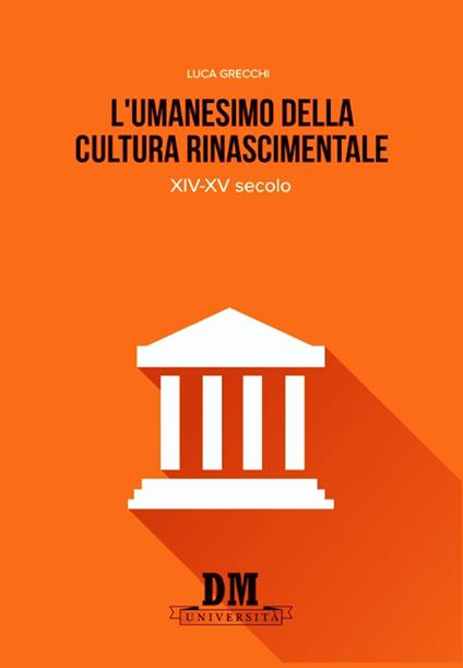 L'umanesimo nella cultura rinascimentale. XIV-XV secolo - Luca Grecchi - copertina