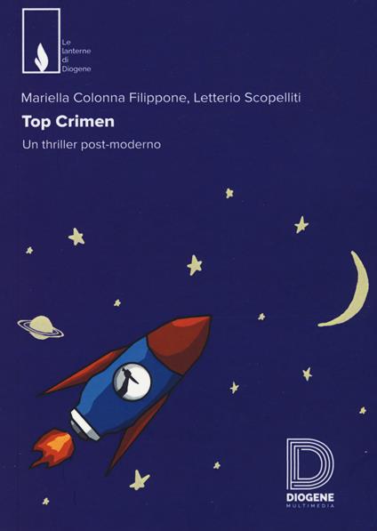 Top crimen. Va in scena un thriller post-moderno. Le maschere protagoniste del mondo - Maria Colonna Filippone,Letterio Scopelliti - copertina