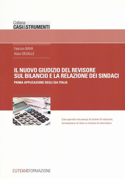 Il nuovo giudizio del revisore sul bilancio e la relazione dei sindaci. Prima applicazione degli ISA Italia - Fabrizio Bava,Alain Devalle - copertina