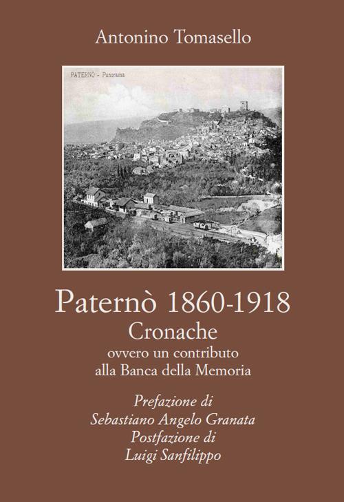 Paternò (1860-1918). Cronache. Contributo alla banca della memoria - Antonino Tomasello - copertina