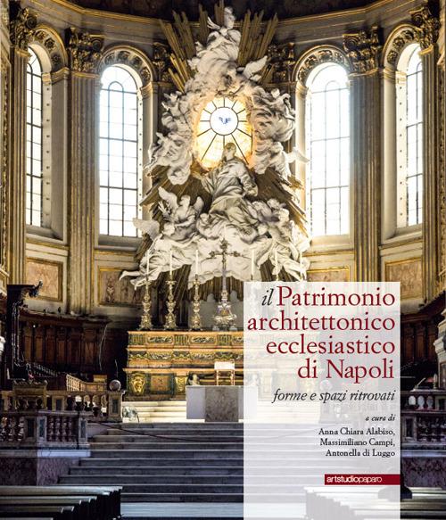 Il patrimonio architettonico ecclesiastico di Napoli. Forme e spazi ritrovati - copertina