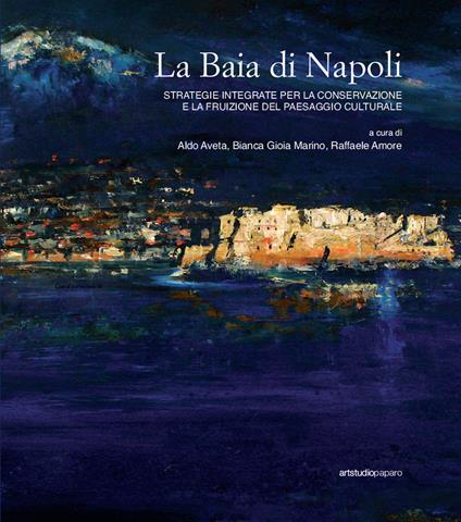 La baia di Napoli. Strategie integrate per la conservazione e la fruizione del paesaggio culturale - copertina