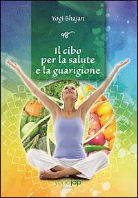 Il cibo per la salute e la guarigione - Yogi Bhajan - copertina