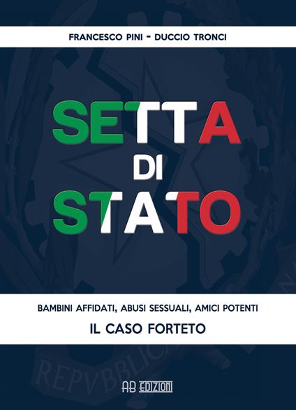 Setta di Stato. Il caso Forteto - Francesco Pini,Duccio Tronci - copertina