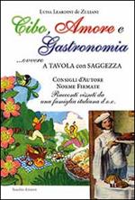 Cibo, amore e gastronomia. A tavola con saggezza