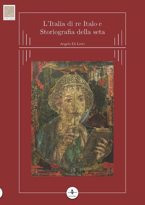 L' Italia di re Italo e storiografia della seta - Angelo Di Lieto - copertina