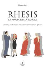 Rhesis. La magia della parola. Tecniche eccellenti per una comunicazione davvero efficace