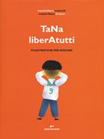 TaNa liberAtutti. Filastrocche per giocare. Ediz. illustrata