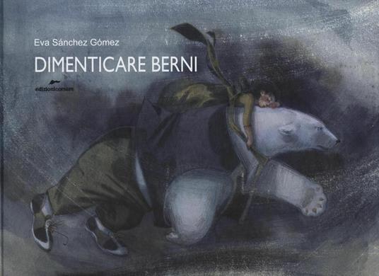 Dimenticare Berni. Ediz. a colori - Eva Sanchez Gomez - copertina