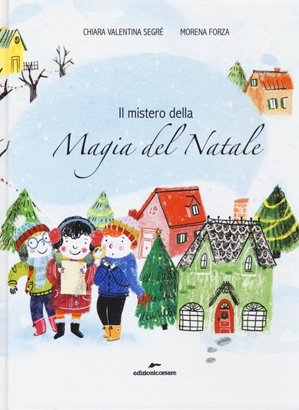 Il mistero della magia del Natale - Chiara Valentina Segré - copertina