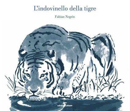 L' indovinello della tigre. Ediz. illustrata - Fabian Negrin - copertina