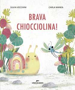 Libro Brava Chiocciolina! Ediz. a colori Silvia Vecchini