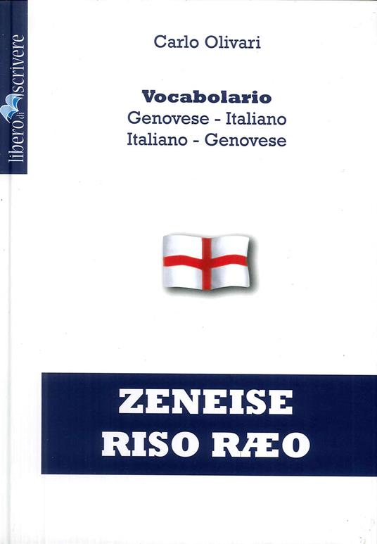Zeneise riso raeo. Vocabolario genovese-italiano, italiano-genovese - Carlo Olivari - copertina