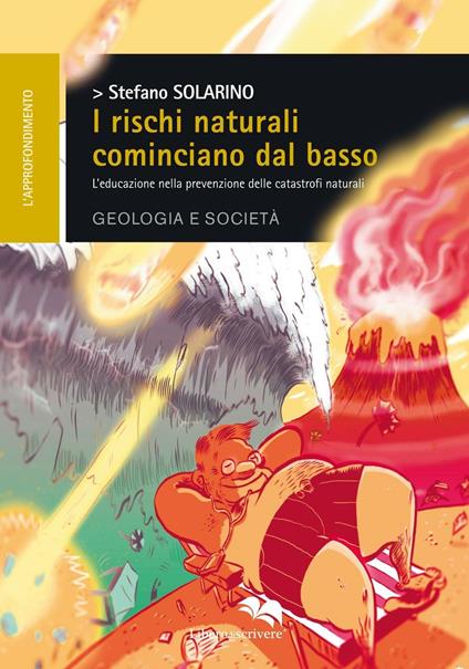 I rischi naturali cominciano dal basso. L'educazione nella prevenzione delle catastrofi naturali - Stefano Solarino - copertina