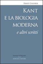 Kant e la biologia moderna e altri scritti