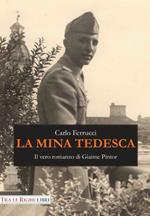 La mina tedesca. Il vero romanzo di Giaime Pintor