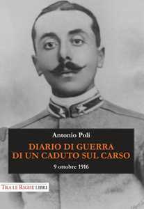 Libro Diario di guerra di un caduto sul Carso. 9 ottobre 1916 Antonio Poli