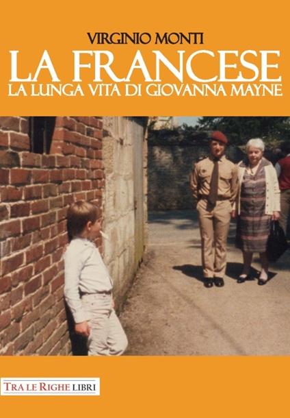 La francese. La lunga vita di Giovanna Mayne - Virginio Monti - copertina
