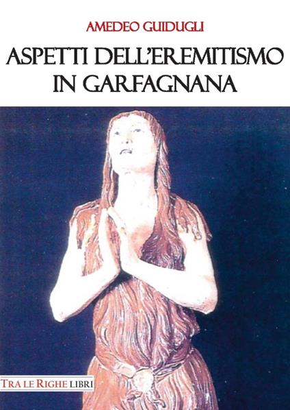 Aspetti dell’eremitismo in Garfagnana - Amedeo Guidugli - copertina