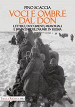 Voci e ombre dal Don. Lettere, documenti, memoriali, immagini dell'ARMIR in Russia