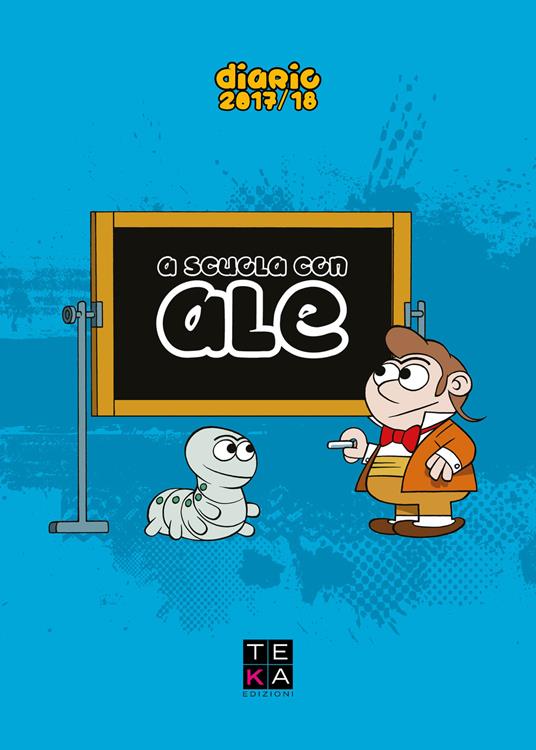 A scuola con Ale. Diario scolastico 2017-2018. Ediz. per la scuola - copertina