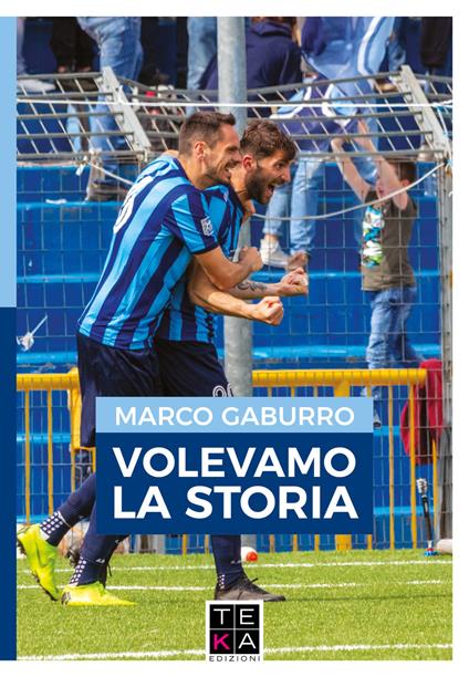 Volevamo la storia - Marco Gaburro - copertina