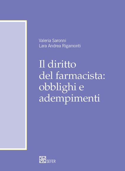 Il diritto del farmacista: obblighi e adempimenti - Valeria Saronni,Lara Rigamonti - copertina