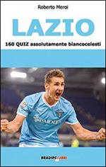 Lazio. 160 quiz assolutamente biancoazzurri