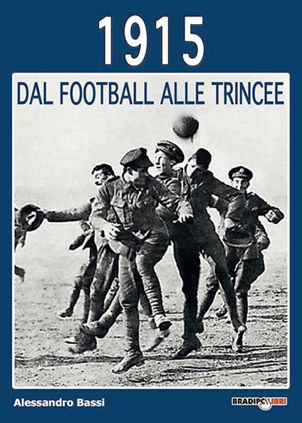 1915 dal football alle trincee - Alessandro Bassi - copertina