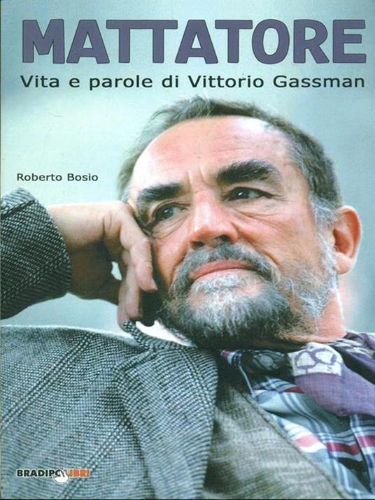 Mattatore. Vita e parole di Vittorio Gassman - Roberto Bosio - 5