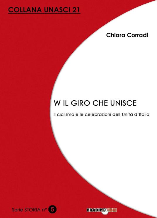 W il giro che unisce. Il ciclismo e le celebrazioni dell'Unità d'Italia - Chiara Corradi - copertina