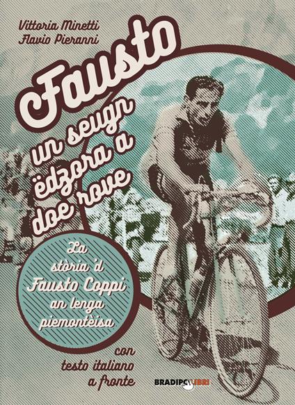 Fausto, un seugn edzora a doe rove. La storia 'd Fausto Coppi an lenga piemonteisa - Vittoria Minetti,Flavio Pieranni - copertina