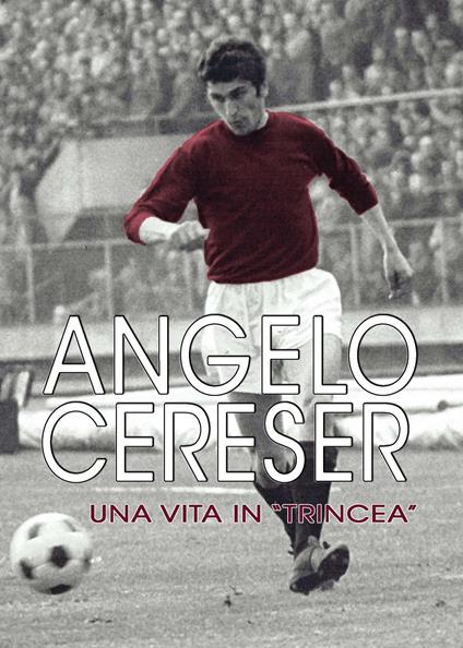 Angelo Cereser. Una vita in «Trincea» - Paolo Ferrero - copertina