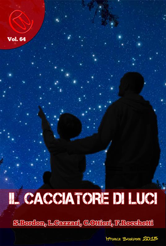 Il Cacciatore di Luci - Silvia Bordon,Laura Cazzari,Ciro Ottieri,Franco Rocchetti - ebook