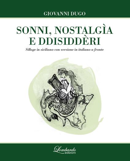 Sonni, nostalgìa e ddisiddèri. Testo siciliano a fronte - Giovanni Dugo - copertina
