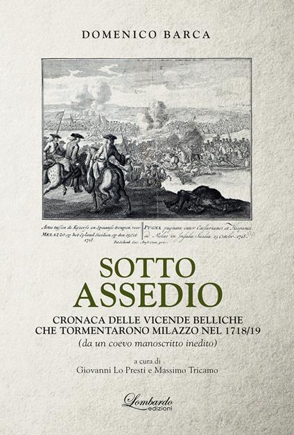 Sotto assedio. Cronaca delle vicende belliche che tormentarono Milazzo nel 1718/19 - Domenico Barca - copertina