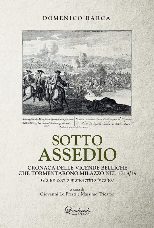 Sotto assedio. Cronaca delle vicende belliche che tormentarono Milazzo nel 1718/19 - Domenico Barca - copertina