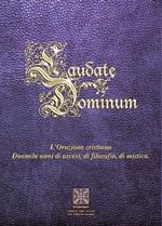 Laudate Dominum. L'orazione cristiana duemila anni di ascesa, di filosofia, di mistica