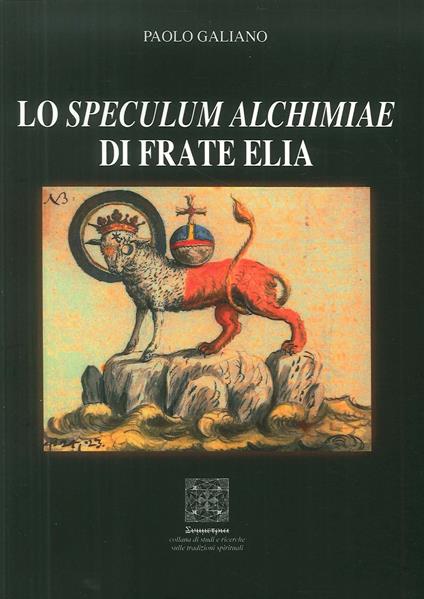 Lo speculum alchimiae di Frate Elia - Paolo Galiano - copertina