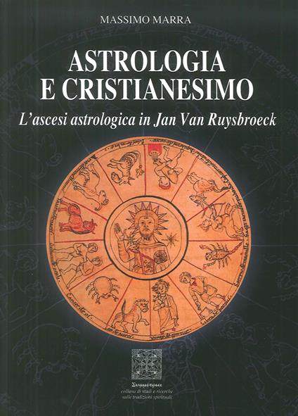 Astrologia e Cristianesimo. L'ascesi astrologica in Jan Van Ruysbroeck - Massimo Marra - copertina