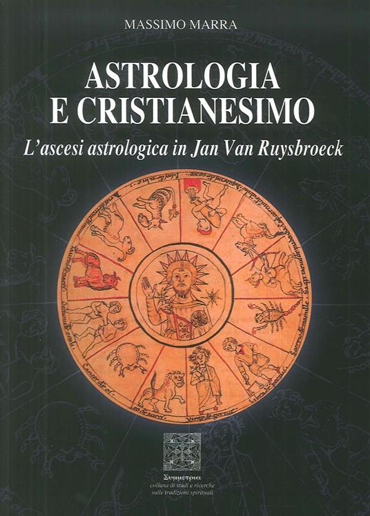 Astrologia e Cristianesimo. L'ascesi astrologica in Jan Van Ruysbroeck - Massimo Marra - copertina